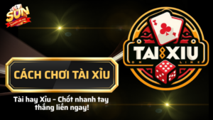Cách chơi tài xỉu "bách phát bách trúng" tại Sunwin 7 cách chơi tài xỉu