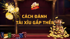 Cách đánh tài xỉu gấp thếp tối ưu tỷ lệ thắng 7 cách đánh tài xỉu gấp thếp