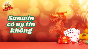 sunwin có uy tín không